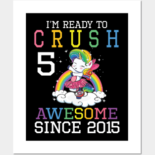 I'm Ready To Crush 5 Years Awesome Since 2015 Happy Birthday Birthday To Me Posters and Art